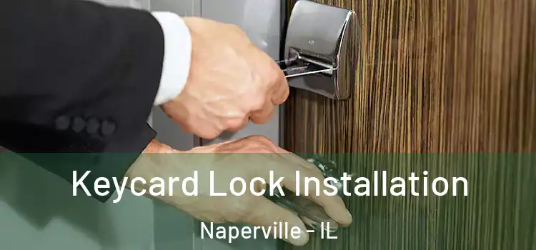 Keycard Lock Installation Naperville - IL