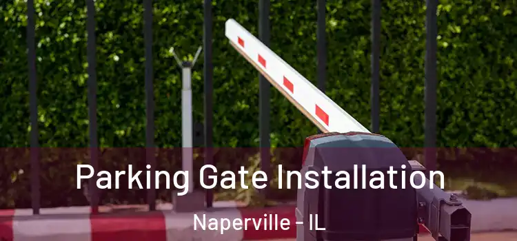 Parking Gate Installation Naperville - IL